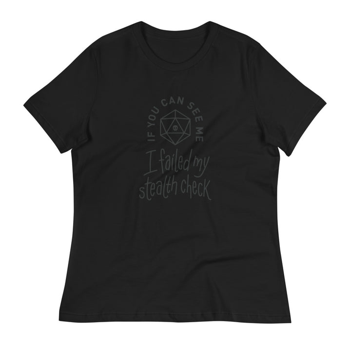 If You Can See Me I Failed My Stealth Check Women's Shirt - Geeky merchandise for people who play D&D - Merch to wear and cute accessories and stationery Paola's Pixels