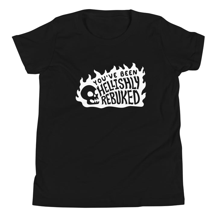 You've Been Hellishly Rebuked Youth Shirt