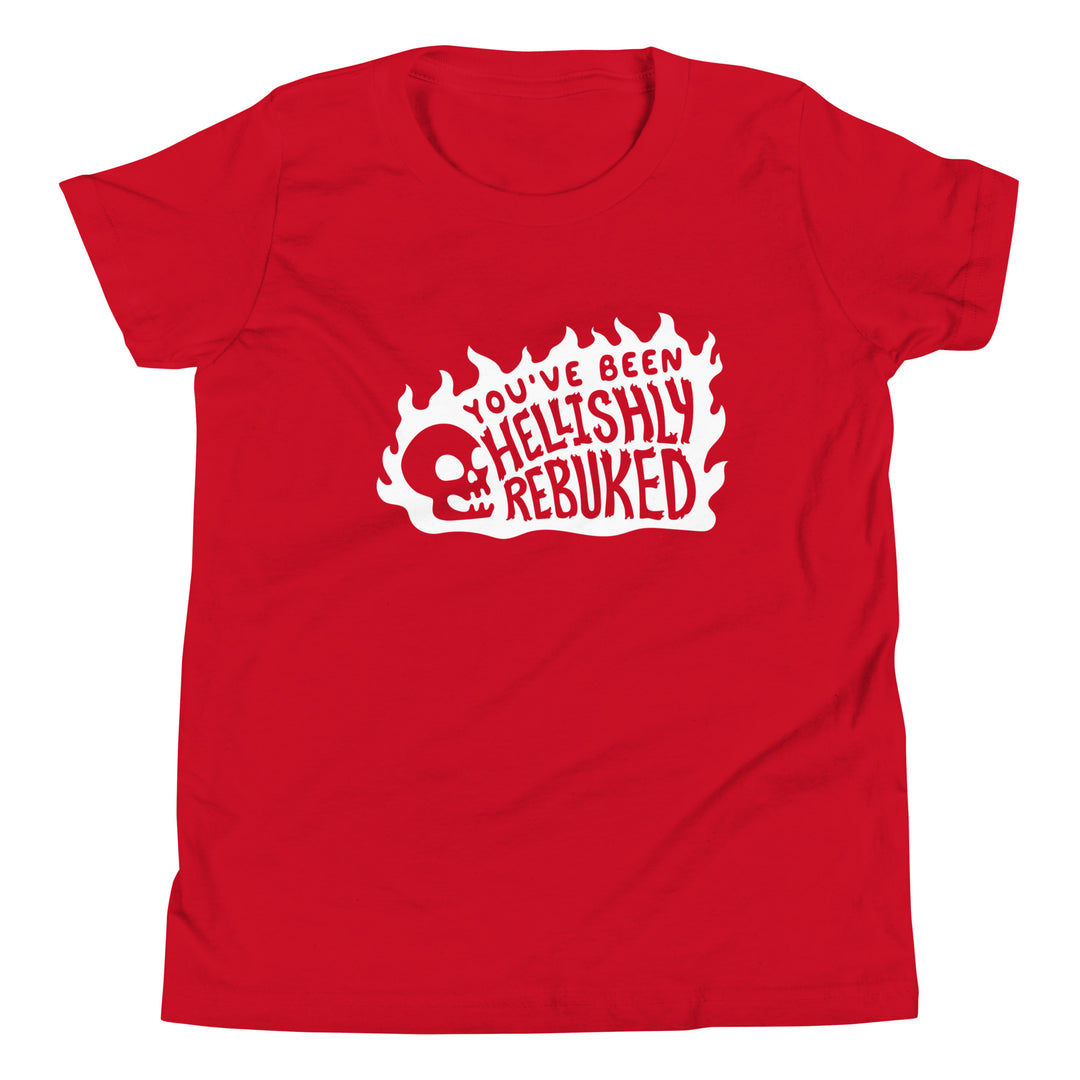 You've Been Hellishly Rebuked Youth Shirt