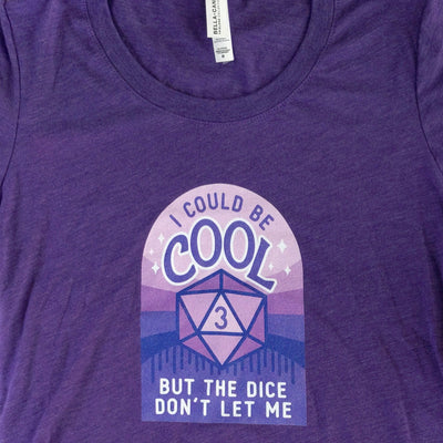 I Could Be Cool Women's shirt - Geeky merchandise for people who play D&D - Merch to wear and cute accessories and stationery Paola's Pixels