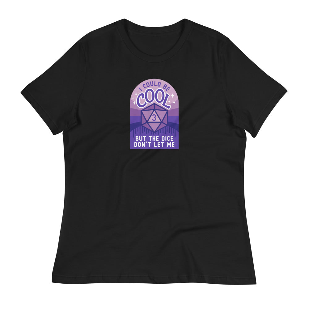 I Could Be Cool Women's shirt - Geeky merchandise for people who play D&D - Merch to wear and cute accessories and stationery Paola's Pixels