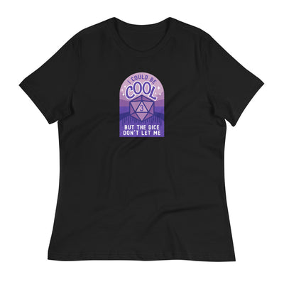 I Could Be Cool Women's shirt - Geeky merchandise for people who play D&D - Merch to wear and cute accessories and stationery Paola's Pixels