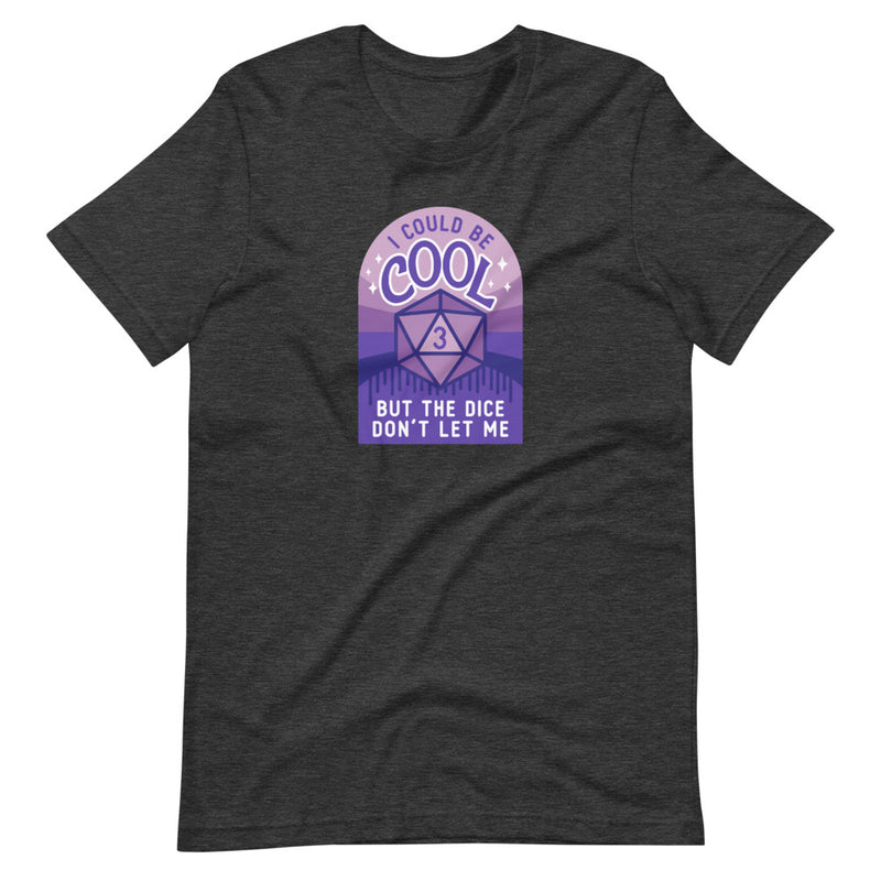 I Could Be Cool Shirt - Geeky merchandise for people who play D&D - Merch to wear and cute accessories and stationery Paola&